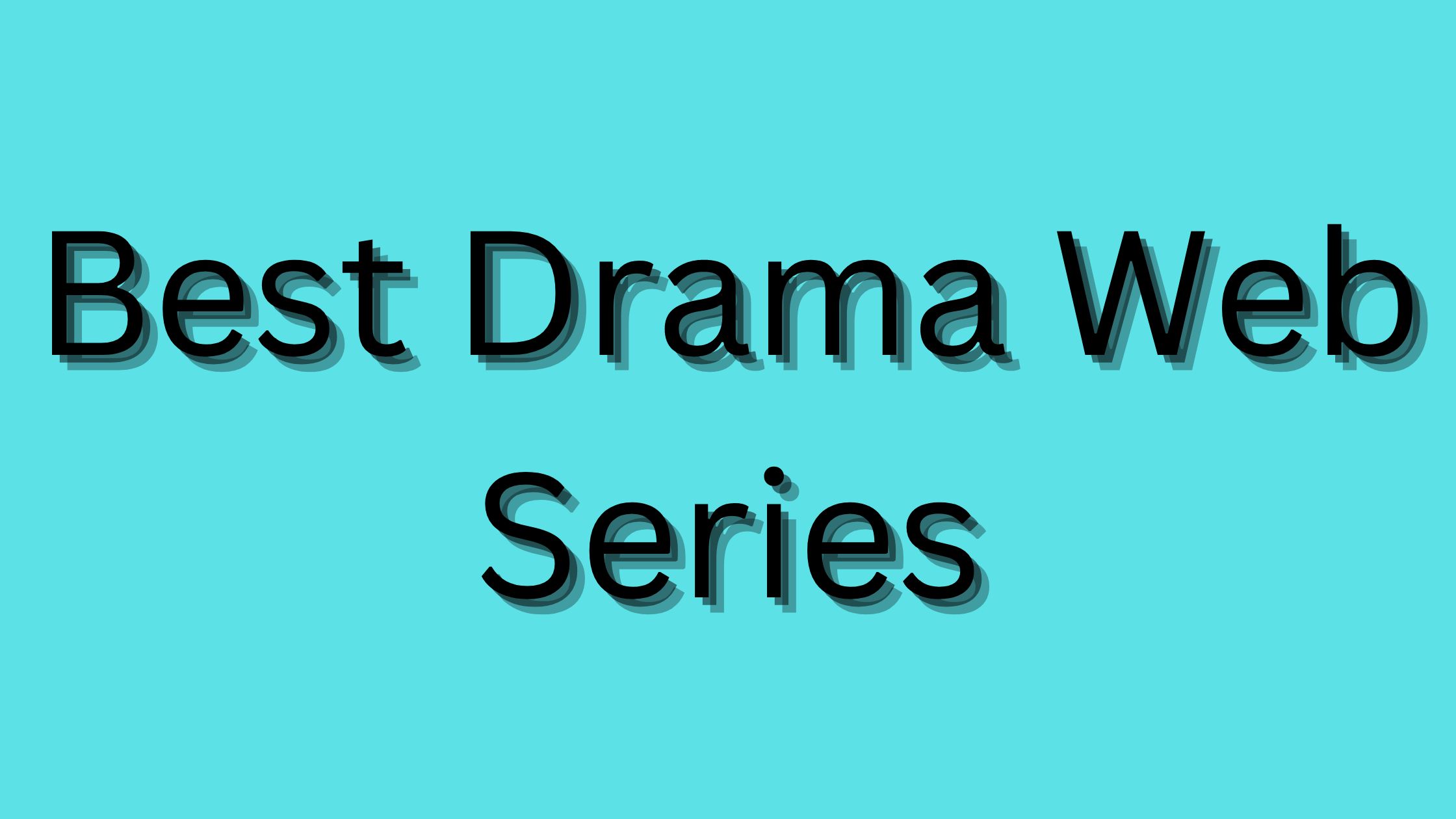 Best Drama Web Series